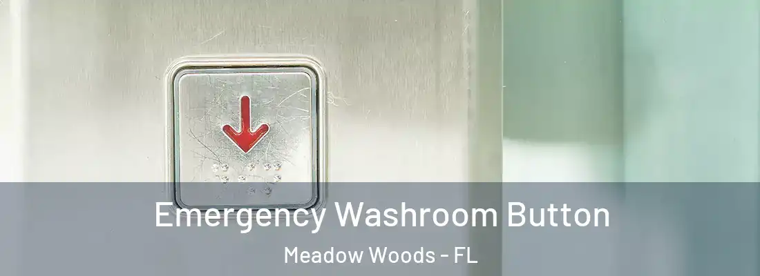 Emergency Washroom Button Meadow Woods - FL