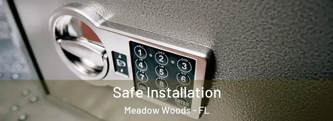 Safe Installation Meadow Woods - FL